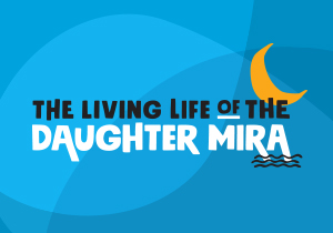 The Living Life of the Daughter Mira, by Matthew Paul Olmos
